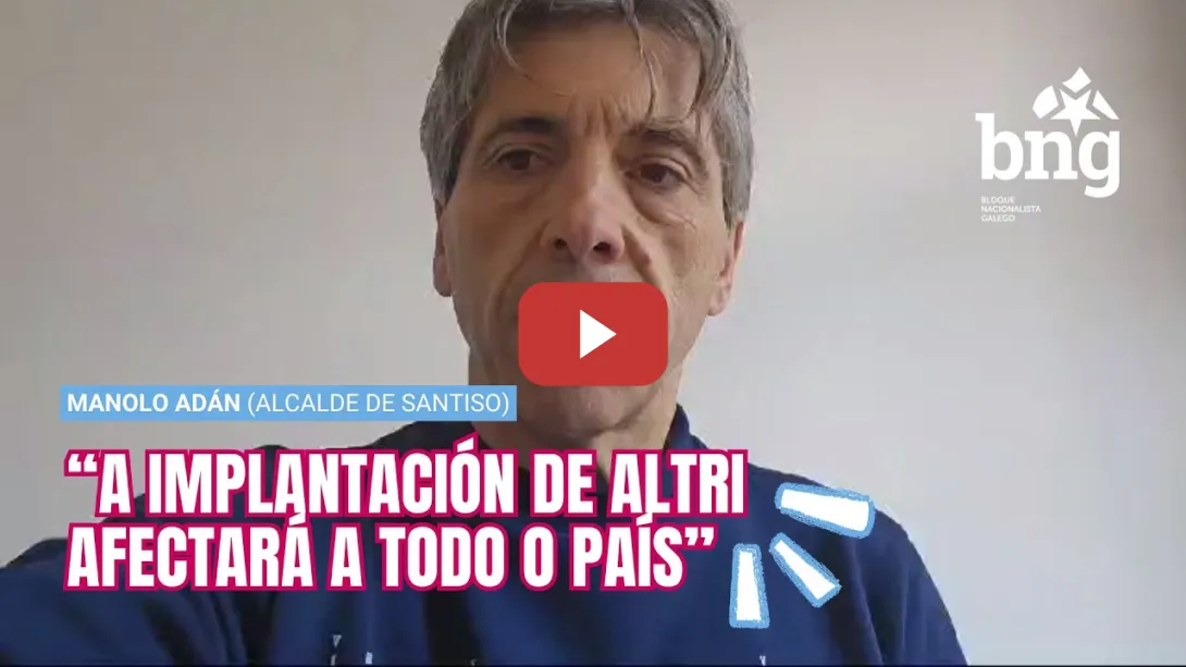 Embedded thumbnail for Manolo Adán (alcalde de Santiso): «A implantación de ALTRI afectará a todo o país»