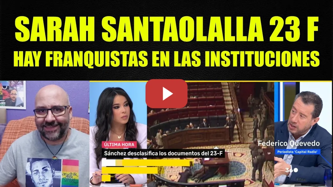 Embedded thumbnail for Sarah Santaolalla, 23F hay franquistas en las instituciones.