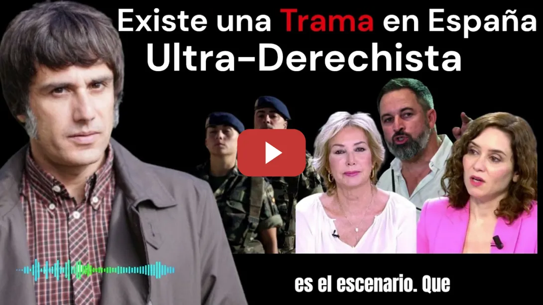 Embedded thumbnail for Periodistas, Militares y Políticos de Extrema Derecha / Daniel Bernabé