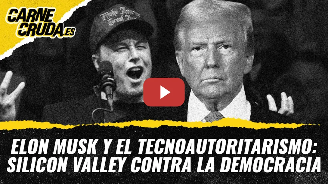 Embedded thumbnail for T11x61 - Elon Musk y el tecnoautoritarismo: Silicon Valley contra la democracia (CARNE CRUDA)