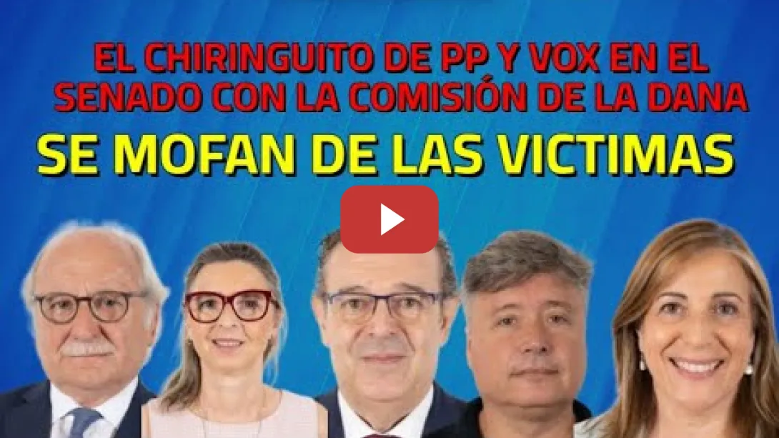 Embedded thumbnail for El Chiringuito Ultra del Senado con PP y VOX en la Comisión de la Dana