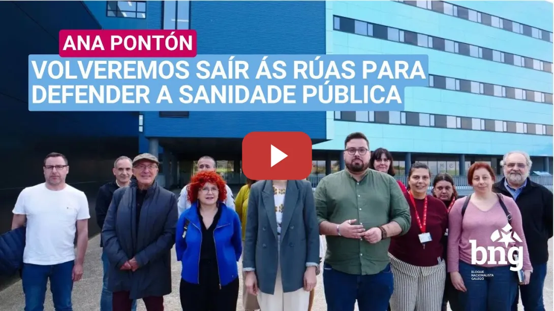 Embedded thumbnail for Ana Pontón: «Volveremos saír ás rúas para defender a Sanidade Pública»