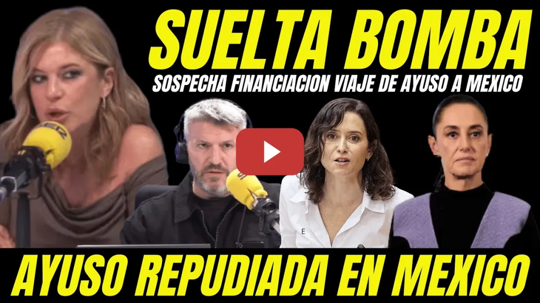 Embedded thumbnail for BOMBAZO FINANCIACIÓN VIAJE AYUSO A MÉXICO "GASTOS OPACOS DELATAN SOSPECHAS GRAVES"