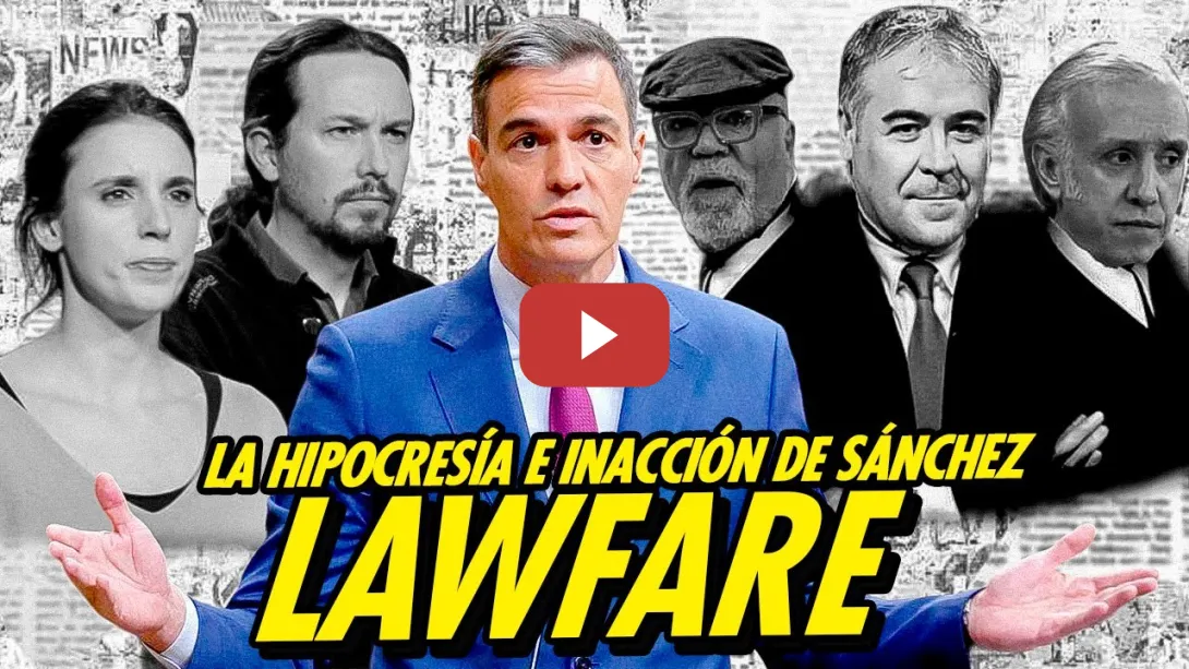 Embedded thumbnail for LAWFARE: LA HIPOCRESÍA E INACCIÓN DE PEDRO SÁNCHEZ