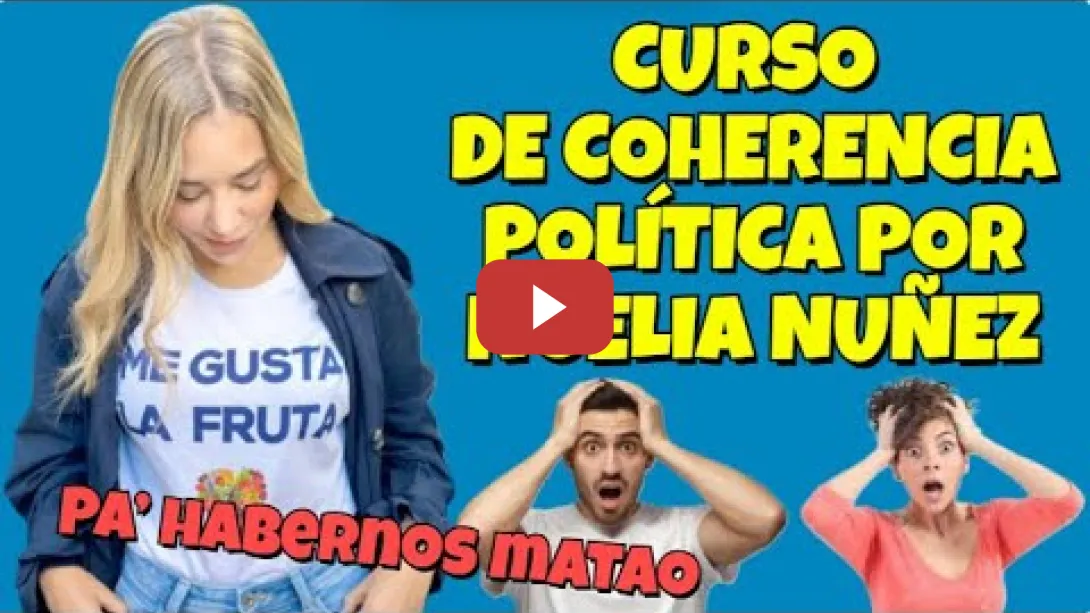 Embedded thumbnail for Curso de Coherencia Política por Noelia Núñez &quot;Pa´Habernos matao&quot;