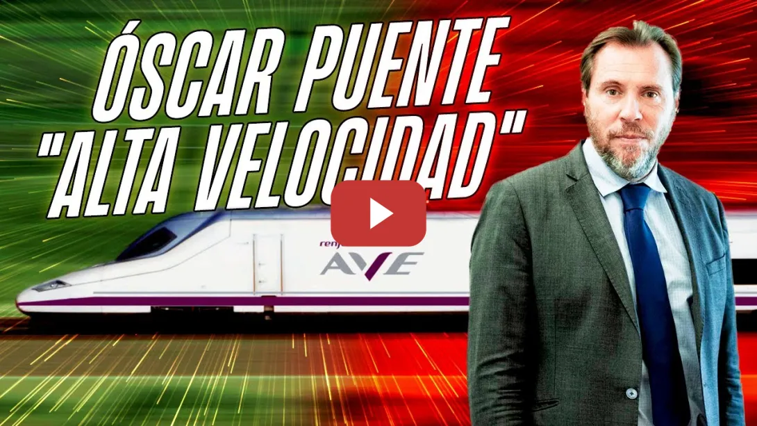 Embedded thumbnail for PSOE / Óscar Puente: Alta Velocidad 🚄🚄