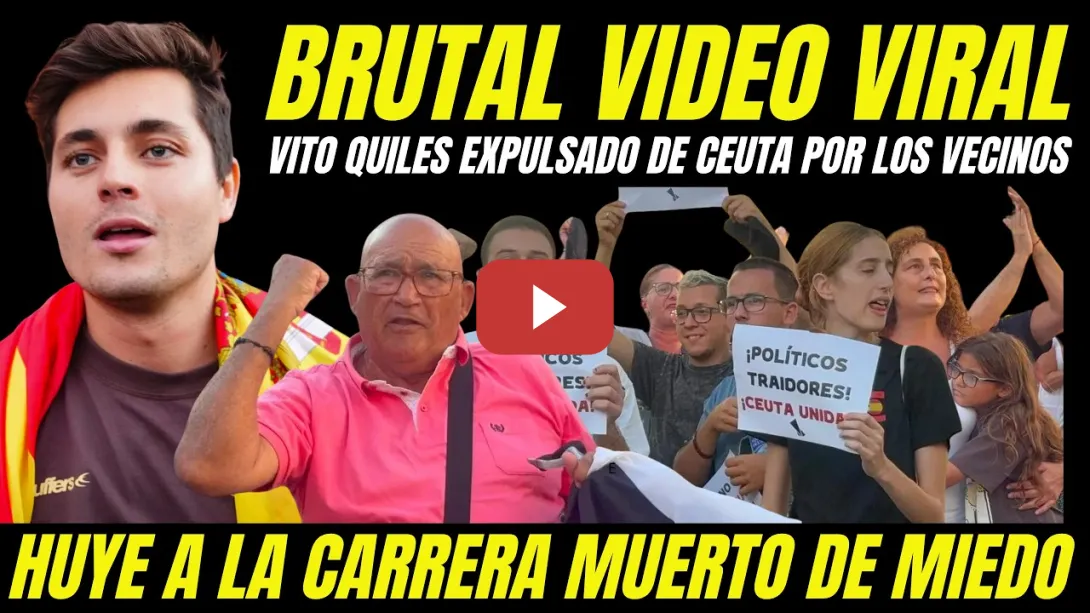 Embedded thumbnail for VIDEO VIRAL VITO QUILES EXPULSADO POR VECINOS DE CEUTA CORRIENDO DE MIENDO Y HUYENDO COMO UNA RATA