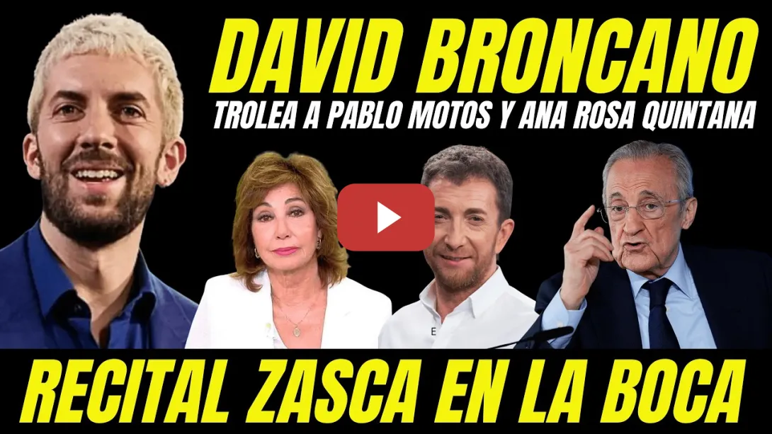 Embedded thumbnail for DAVID BRONCANO HUMILLA A ANA ROSA QUINTANA Y PABLO MOTOS "RECITAL DE ZASCAS A FLORENTINO PÉREZ"