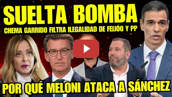 Embedded thumbnail for CHEMA GARRIDO HUMILLA AL COBARDE FEIJÓO POR INCUMPLIR LEY "EL PORQUÉ MELONI ATACA A PEDRO SÁNCHEZ"