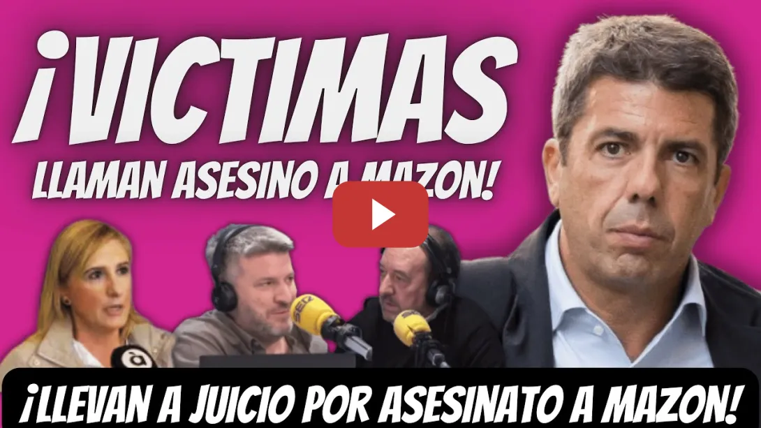 Embedded thumbnail for ¡OJO! - VÍCTIMAS ACUSAN a Mazón de ASESINATO y le LLEVAN a JUICIO - La INDIGNIDAD del PP