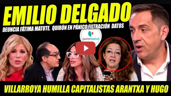 Embedded thumbnail for LLUVIA DE DENUNCIAS: FÁTIMA MATUTE Y HOSPITAL. QUIRÓN EN PÁNICO. EMILIO DELGADO Y VILLARROYA ARRASAN