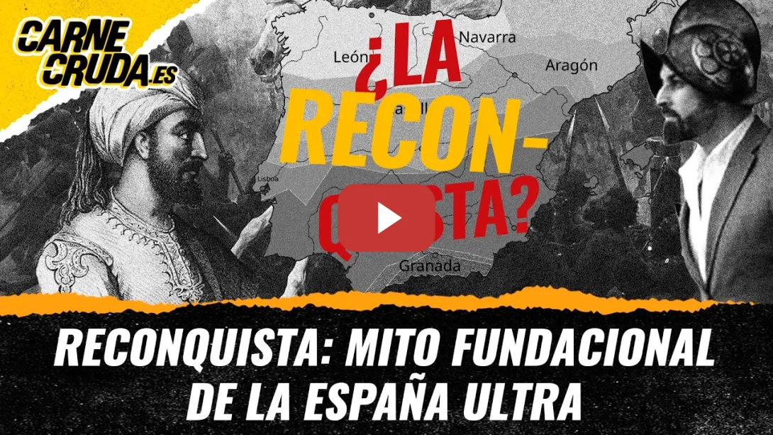 Embedded thumbnail for T12x116 - Reconquista: mito fundacional de la España ultra (CARNE CRUDA)