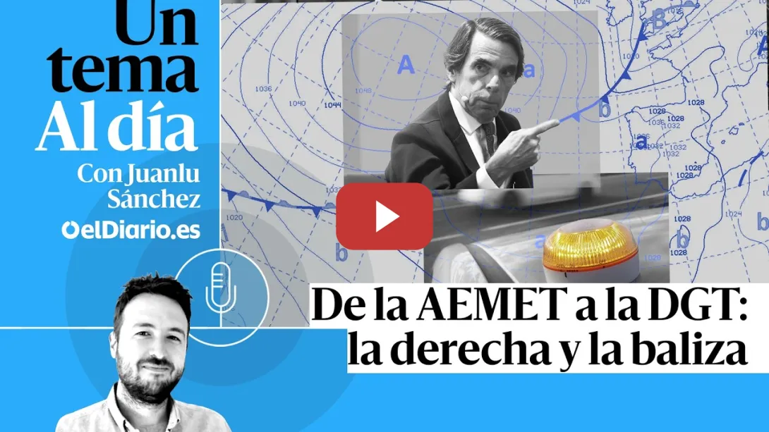 Embedded thumbnail for 🎙 PODCAST | De la AEMET a la DGT: la derecha y la baliza · UN TEMA AL DÍA
