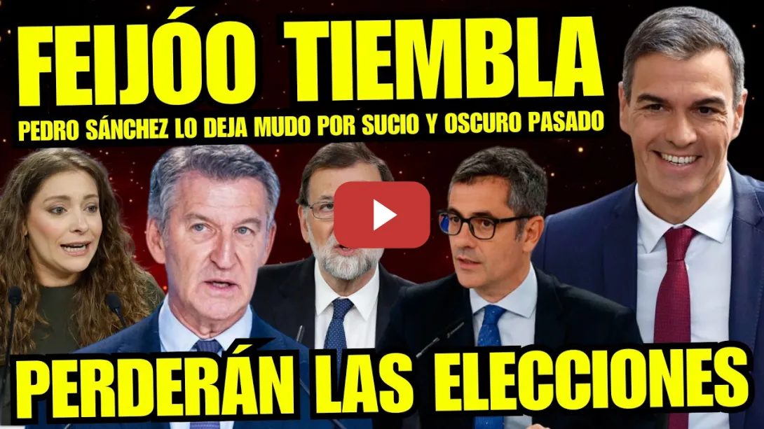 Embedded thumbnail for GOLPE FINAL A FEIJÓO "PEDRO SÁNCHEZ LO DEJA MUDO POR SUCIO Y OSCURO" VOLVERÁN A PERDER ELECCIONES