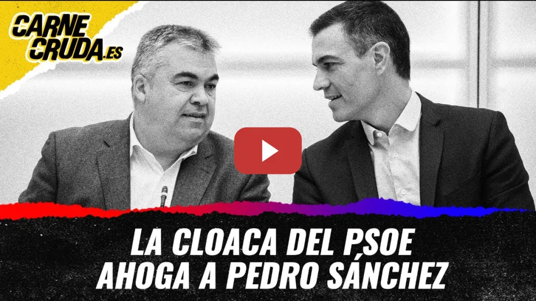 Embedded thumbnail for T11x143 - La cloaca del PSOE ahoga a Pedro Sánchez (CARNE CRUDA)