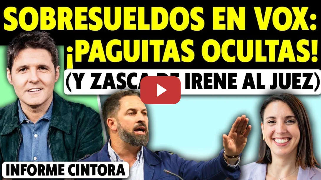 Embedded thumbnail for OJO: “SOBRESUELDOS EN VOX. PAGUITAS DE ABASCAL. MIENTRAS, ZASCA AL JUEZ POR REÍRSE DE IRENE MONTERO