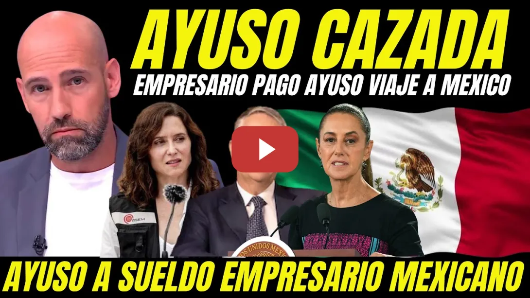 Embedded thumbnail for BOMBAZO "FILTRAN NOMBRE EMPRESARIO EN LA SOMBRA QUE PAGÓ A AYUSO VIAJE A MÉXICO"