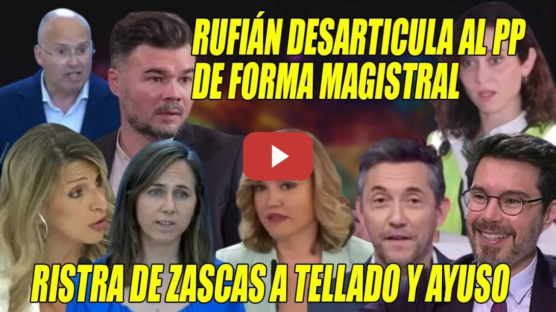 Embedded thumbnail for Rufián DEJA en JAQUE al PP en medio de una RISTRA de ZASCAS a Tellado y Ayuso, q DAN VERGÜENZA AJENA
