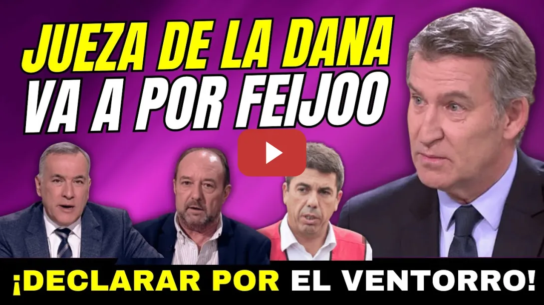 Embedded thumbnail for LA JUEZA DE LA DANA VA A POR FEIJÓO POR LO QUE SABE DE MAZÓN Y EL VENTORRO