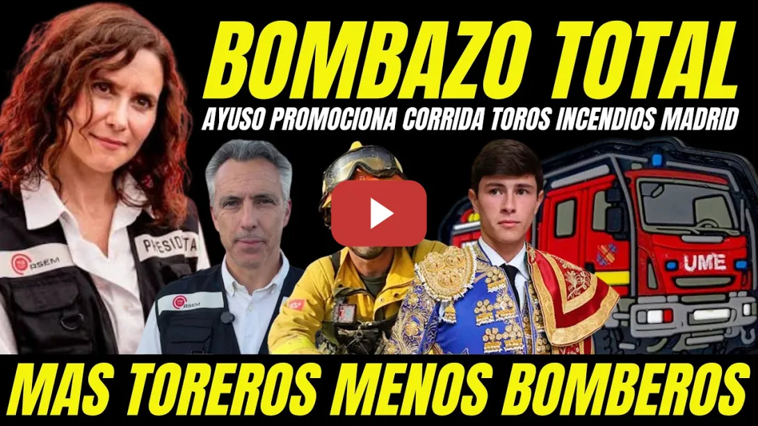 Embedded thumbnail for AYUSO PROMOCIONA CORRIDA DE TOROS MIENTRAS MADRID ARDE POR LOS INCENDIOS "CONSEJERO ATACA A BOMBEROS