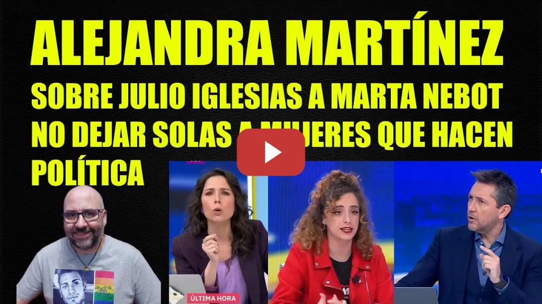 Embedded thumbnail for Alejandra Martínez responde a Marta Nebot sobre la política y las mujeres que dejaron solas.