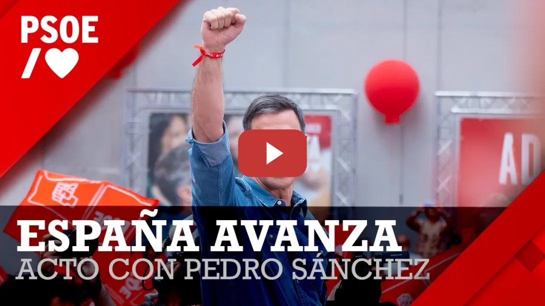 Embedded thumbnail for Cuatro años más de progreso, España Avanza. Acto con Pedro Sánchez