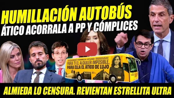 Embedded thumbnail for BRUTAL: AUTOBÚS HUMILLA A AYUSO Y ALMEIDA X CHANCHULLOS. ESCABECHINA A PP Y ESTRELLITA VOX X ÁTICO