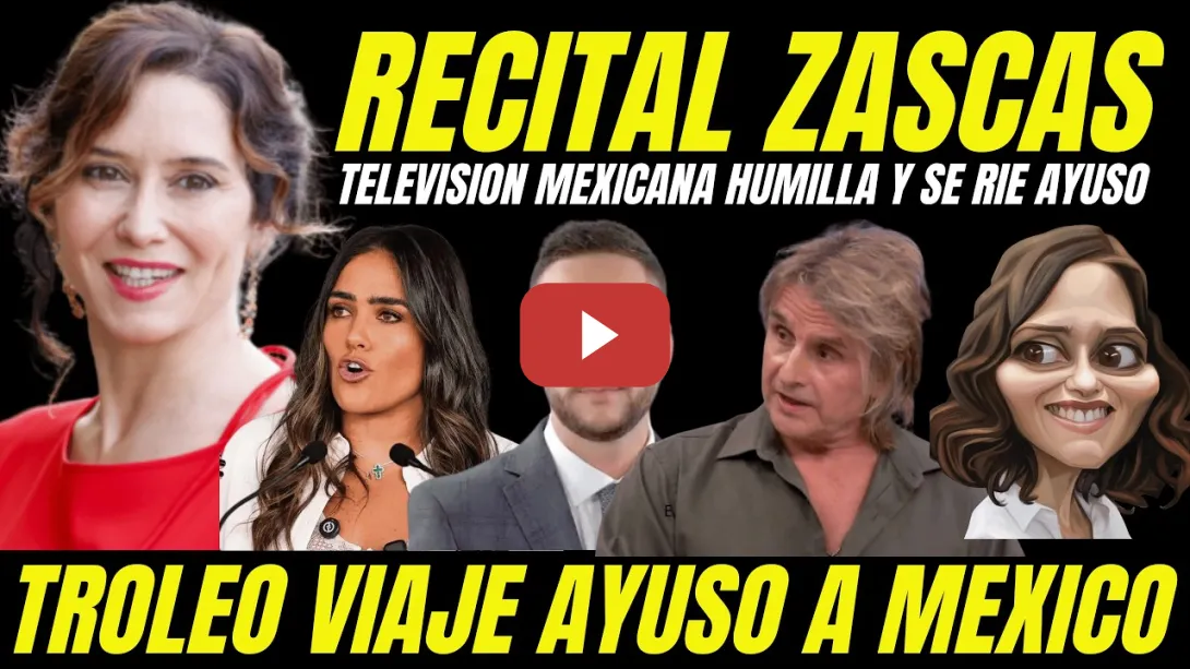 Embedded thumbnail for VIDEO VIRAL TELEVISIÓN MEXICANA HUMILLANDO Y RIÉNDOSE DE AYUSO "RECITAL DE ZASCAS HUIDA A ESPAÑA"