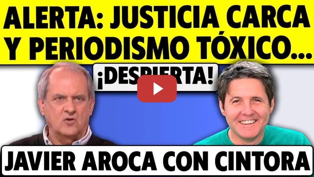 Embedded thumbnail for ALERTA: PERIODISMO TÓXICO, JUSTICIA RANCIA Y GENTE QUE DEJA QUE LA ENGAÑEN. JAVIER AROCA Y CINTORA