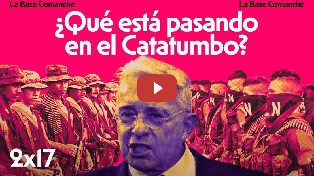 Embedded thumbnail for La Base Comanche 2x17 | Ofensiva del ELN en el Catatumbo: guerrillas y paramilitares