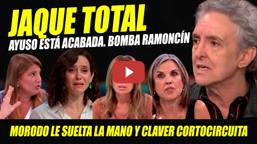 Embedded thumbnail for AYUSO ESTÁ ACABADA: BOMBA RAMONCÍN, MORODO LE SUELTA LA MANO. SE LÍA CON CLAVER Y AFRA BLANCO