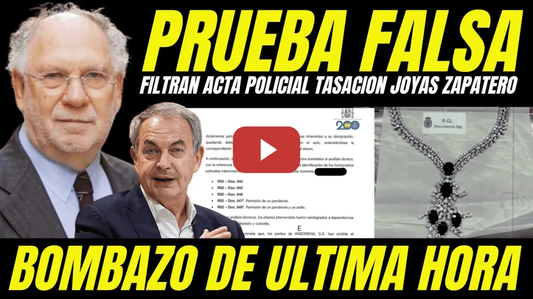 Embedded thumbnail for BOMBAZO "FILTRAN ACTA POLICIAL TASACION JOYAS DE ZAPATERO" DESMUESTRAN MONTAJE JUDICIAL MEDIÁTICO