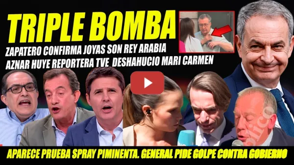 Embedded thumbnail for BOMBAZO: ZAPATERO CONFIRMA JOYAS REY ARABIA. AZNAR HUYE DESAHUCIO MARI CARMEN. ANA VÁZQUEZ PILLADA
