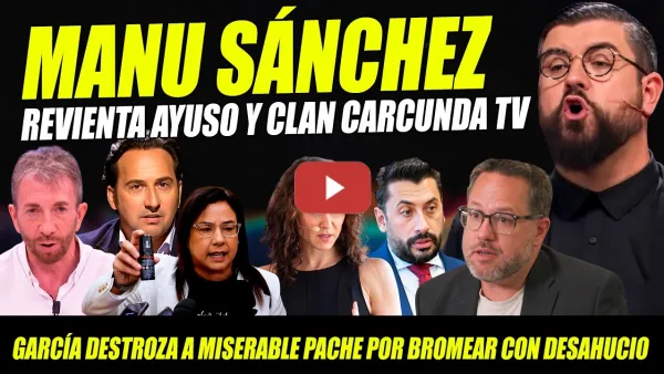 Embedded thumbnail for MANU SÁNCHEZ DEFIENDE MARICARMEN, HUMILLA AYUSO, PABLO MOTOS Y ANA VÁQUEZ CIRCO SPRAY PIMIENTA