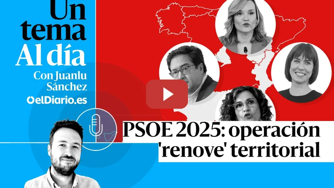 Embedded thumbnail for 🎙 PODCAST | PSOE 2025: operación &#039;renove&#039; territorial · UN TEMA AL DÍA