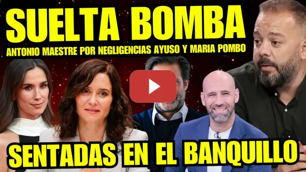 Embedded thumbnail for ANTONIO MAESTRE DESTROZA A AYUSO Y MARIA POMBO Y DENUNCIA ESTAFA “TIENE QUE DIMITIR YA”