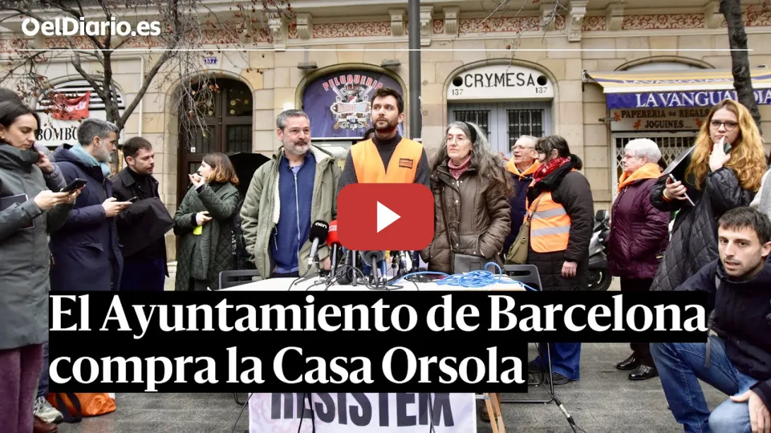 Embedded thumbnail for El Ayuntamiento de Barcelona COMPRA la CASA ORSOLA: &quot;Gracias a la RESISTENCIA VECINAL en LUCHA&quot;