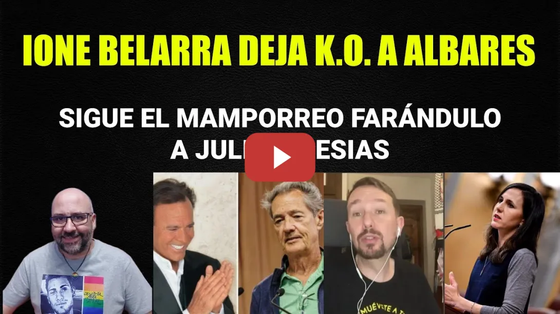 Embedded thumbnail for Ione Belarra deja K.O. a Albares. Pablo Iglesias habla de Julio Iglesias.