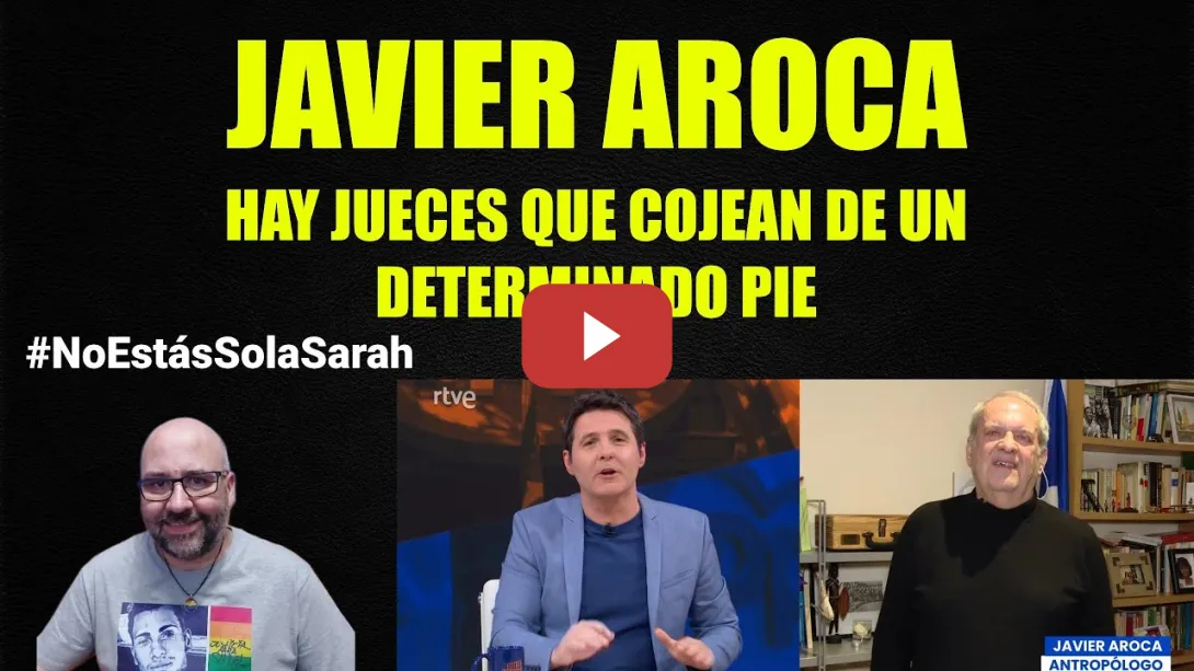 Embedded thumbnail for Javier Aroca, hay jueces que cojean de un determinado pie.
