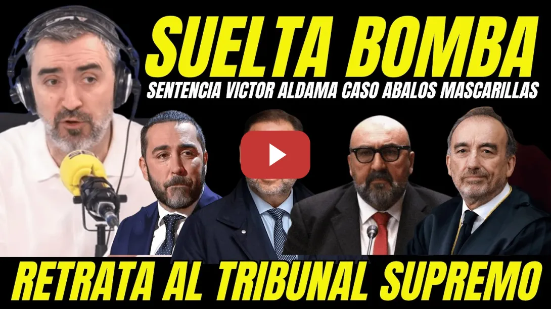 Embedded thumbnail for IGNACIO ESCOLAR SUELTA BOMBA CONDENA VÍCTOR ALDAMA QUE RETRATA A JUECES DEL PP DEL TRIBUNAL SUPREMO