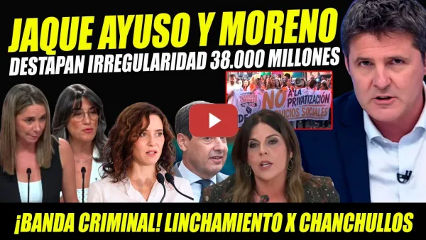 Embedded thumbnail for LINCHAN A AYUSO Y MORENO BONILLA"¡BANDA CRlMlNAL!" DESTAPAN ESCÁNDALO MULTIMILLONARIO.FÉRRIZ-ESPINAR
