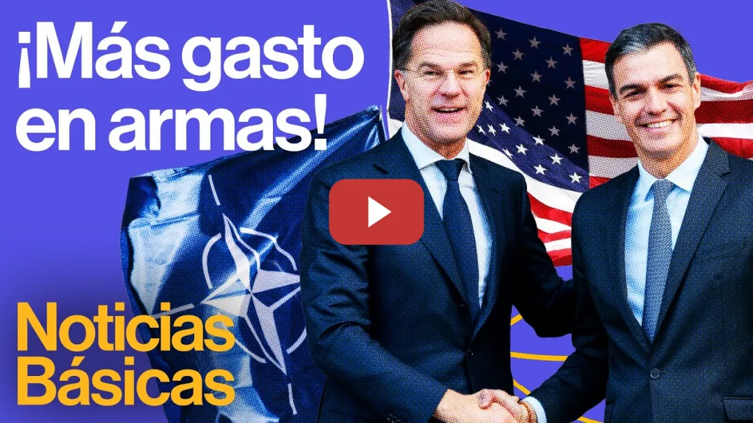 Embedded thumbnail for Pedro Sánchez se compromete con la OTAN a casi duplicar el gasto armamentístico | NOTICIAS BÁSICAS