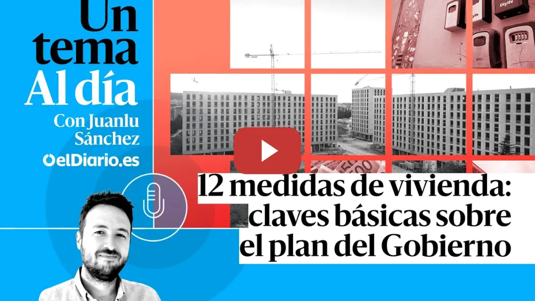 Embedded thumbnail for 🎙 PODCAST | 12 medidas de vivienda: claves básicas sobre el plan del Gobierno · UN TEMA AL DÍA