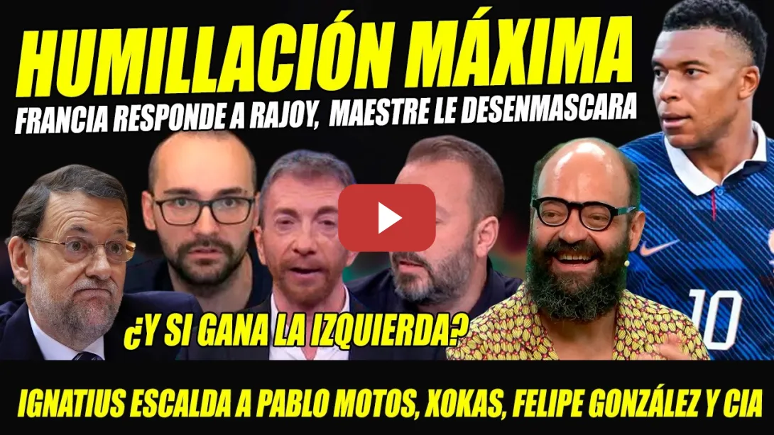 Embedded thumbnail for HUMILLACIÓN INTERNACIONAL. FRANCIA FINIQUITA A RAJOY. MAESTRE DESENMASCARA. COLPASAN LEVY Y NÚÑEZ