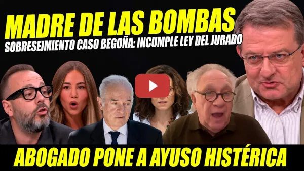 Embedded thumbnail for LA MADRE DE LAS BOMBAS: PEINADO EN JAQUE, INCUMPLE LEY. AYUSO HISTÉRICA X CHANCHULLO MÉXICO Y ÁTICO