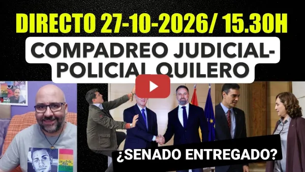 Embedded thumbnail for Directo 27 Octubre de 2026/ 15.30h. Vito Quiles compadreo judicial policial. Mala jugada Senado.