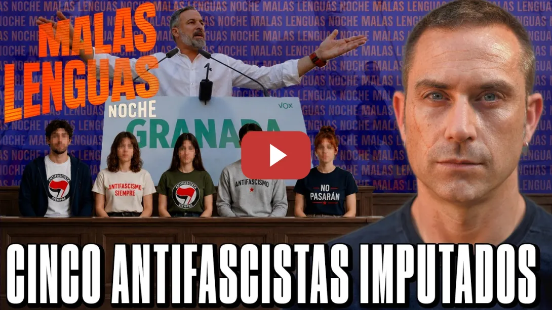 Embedded thumbnail for 5 ANTIFASCISTAS IMPUTADOS por el mitin de VOX en Granada: La provocación queda impune |Malas Lenguas
