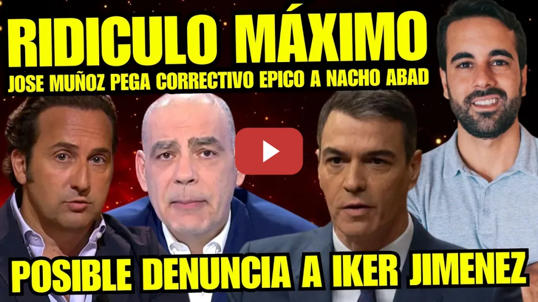 Embedded thumbnail for JOSÉ MUÑOZ DEJA EN RIDÍCULO a NACHO ABAD por DEFENDER "ELECTROSHOCK A PEDRO SÁNCHEZ" de IKER JIMÉNEZ