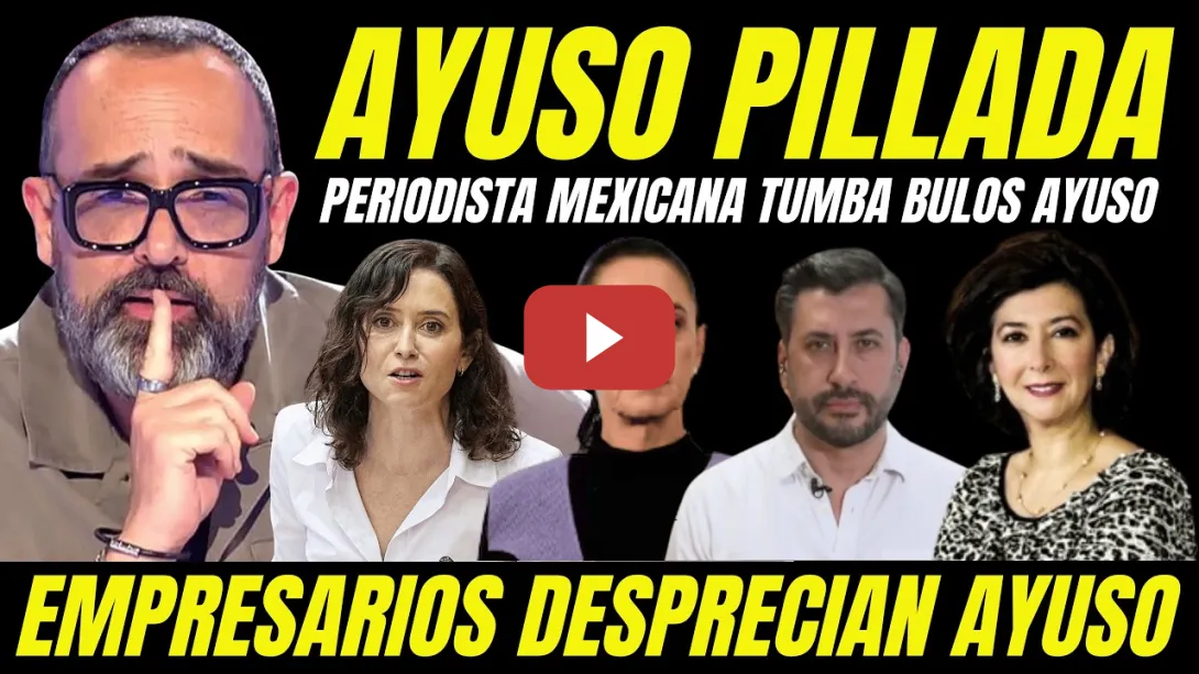Embedded thumbnail for PERIODISTA MEXICANA TUMBA BULOS AYUSO VIAJE MÉXICO "DESVELA EMPRESARIOS MEXICANOS NO QUIEREN AYUSO"