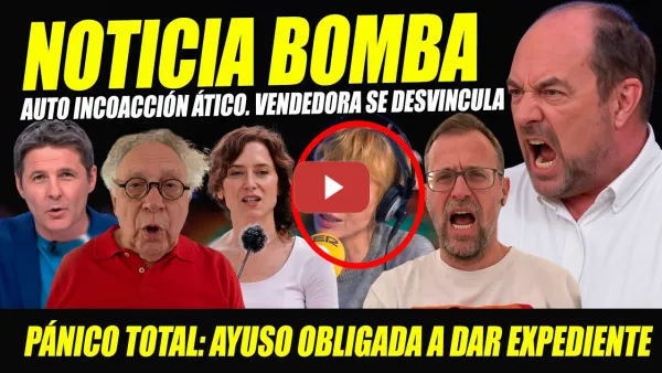 Embedded thumbnail for BOMBAZO DEJA AYUSO EN PÁNICO:AUTO INCOACIÓN,OBLIGADA A ENTREGAR EXPEDIENTE.DUEÑA ÁTICO PUEDE HABLAR